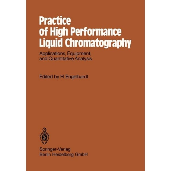 Chemical Laboratory Practice Practice of High Performance Liquid Chromatography: Applications, Equipment and Quantitative Analysis, (Paperback)