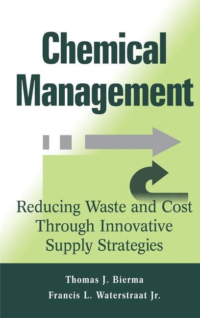 Chemical Management: Reducing Waste and Cost Through Innovative Supply Strategies, (Hardcover)