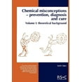 thumbnail image 1 of Chemical Misconceptions: Prevention, Diagnosis and Cure: Theoretical Background, Volume 1, (Paperback), 1 of 1