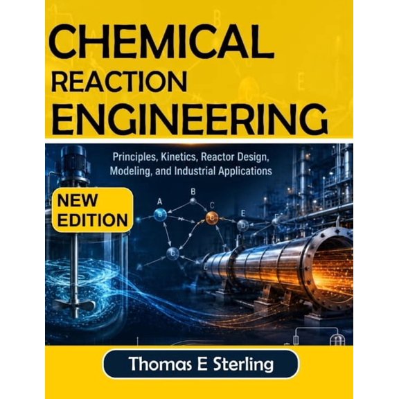 Chemical Reaction Engineering: Principles, Kinetics, Reactor Design, Modeling, and Industrial Applications, (Paperback)