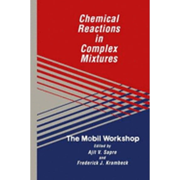 Pre-Owned Chemical Reactions in Complex Mixtures: The Mobil Workshop (Hardcover 9780442007256) by Saprea, Frederick J Krambeck, Ajit M Sapre