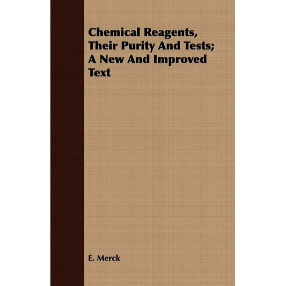 Chemical Reagents, Their Purity and Tests; A New and Improved Text
