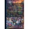 thumbnail image 1 of Chemical Recreations, A Popular Manual Of Experimental Chemistry, Volumes 1-2 (Paperback), 1 of 1