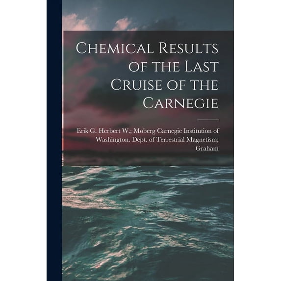 Chemical Results of the Last Cruise of the Carnegie, (Paperback)