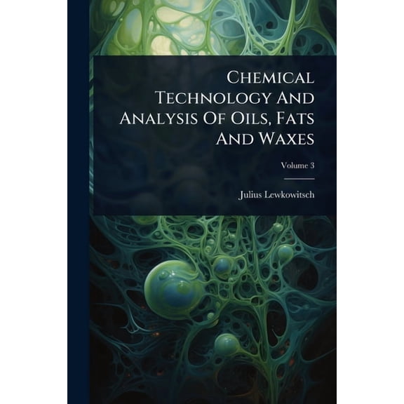 Chemical Technology And Analysis Of Oils, Fats And Waxes, (Paperback)