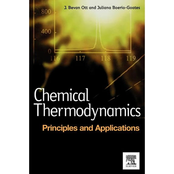 Chemical Thermodynamics: Principles and Applications (Hardcover) by J Bevan Ott, Juliana Boerio-Goates