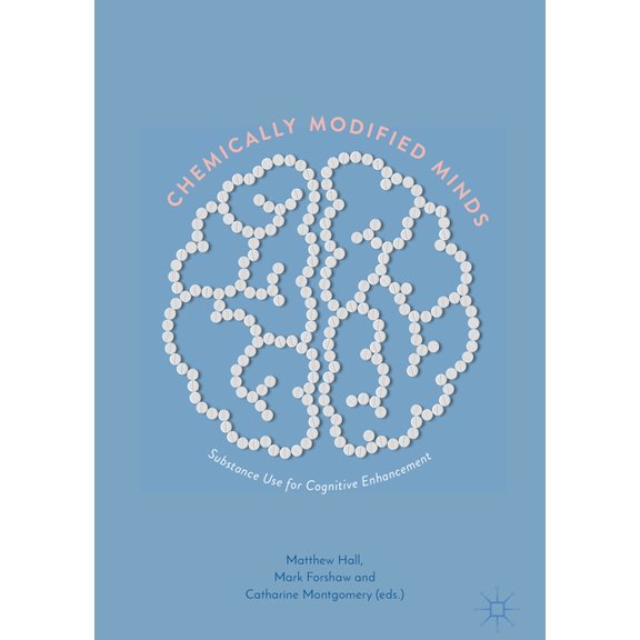 Chemically Modified Minds: Substance Use for Cognitive Enhancement, (Hardcover)