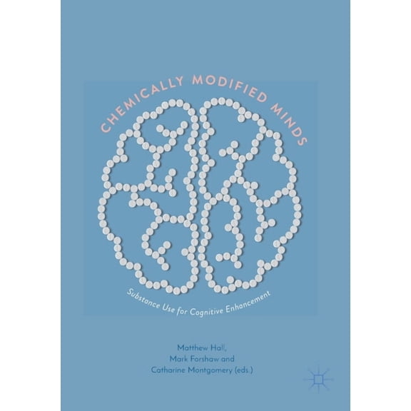 Chemically Modified Minds: Substance Use for Cognitive Enhancement, (Paperback)
