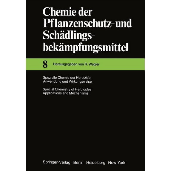 Chemie Der Pflanzenschutz- Und Schädling Spezielle Chemie Der Herbizide - Anwendung Und Wirkungsweise / Special Chemistry of Herbicides - Applications and Mechan, Book 8, (Paperback)