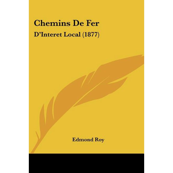 Chemins De Fer : D'Interet Local (1877) (Paperback)