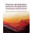 thumbnail image 1 of Chemins de Libération, Horizons d'Espérance: Une anthologie de L'Entraide missionnaire, (Paperback), 1 of 1