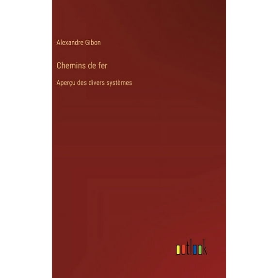 Chemins de fer: Aperçu des divers systèmes (Hardcover)