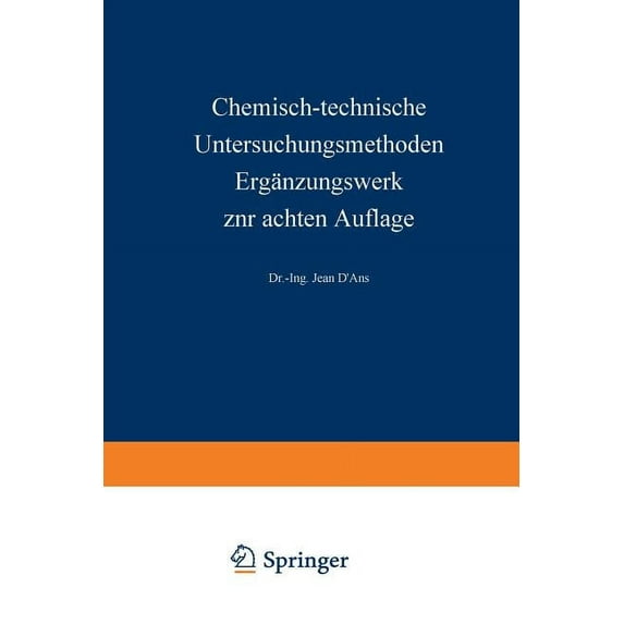 Chemisch-Technische Untersuchungsmethoden Ergänzungswerk Zur Achten Auflage: Erster Teil Allgemeine Untersuchungsmethode, (Paperback)
