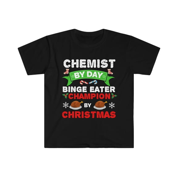 Chemist by day Binge Eater by Christmas Unisex T-shirt S-3XL