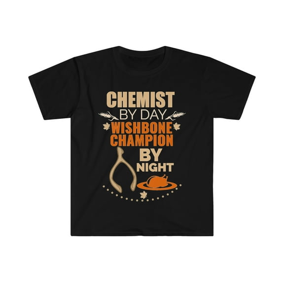 Chemist by day Wishbone Champion by night Unisex T-shirt S-3XL Thanksgiving