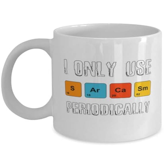 Chemistry 11 oz Coffee Mug - I Only Use Sarcasm Periodically White Ceramic Gift