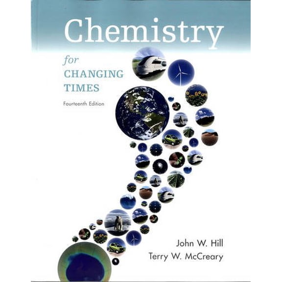 Pre-Owned Chemistry for Changing Times: John W. Hill, University of Wisconsin--River Falls, Terry W. McCreary, Murray State University; With Contributions by (Paperback) 0321972023 9780321972026