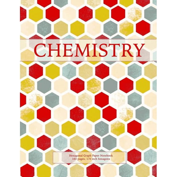 Hexagonal Graph Paper Notebooks: Chemistry: Hexagonal Graph Paper Notebook, 160 pages, 1/4 inch hexagons (Paperback)
