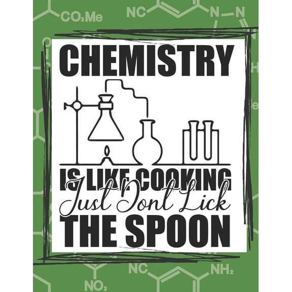 Chemistry Is Like Cooking Just Don't Lick The Spoon: chemistry science chem lab coloring book, (Paperback)