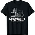 thumbnail image 1 of Chemistry Is Like Cooking T-Shirt - Funny Chemist Nerd Gift T-Shirt, 1 of 5