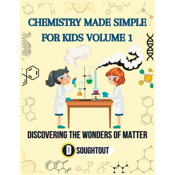 Chemistry Made Simple for Kids Volume 1: Discovering the Wonders of Matter