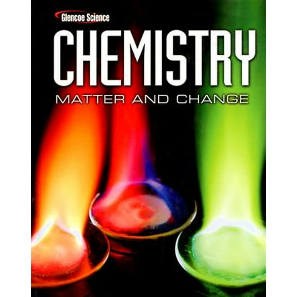 Pre-Owned Chemistry: Matter &amp; Change, Student Edition (Glencoe Science), 9780078746376, 007874637X, Hardcover, 1 edition