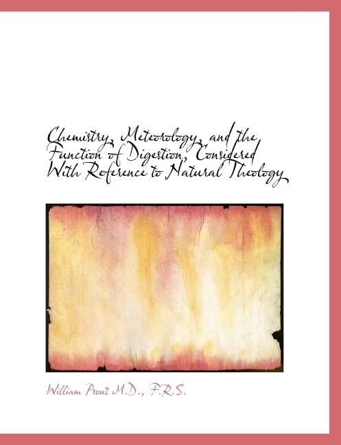 Chemistry, Meteorology, and the Function of Digestion, Considered with Reference to Natural Theology (Paperback)