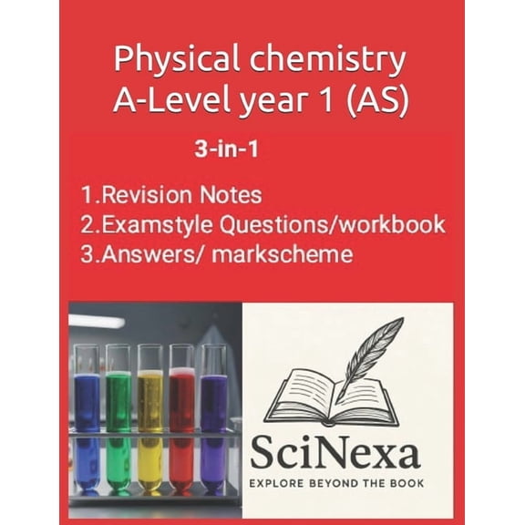 Chemistry Physical Chemistry A-Level Year 1 (AS): 3-in-1 by SciNexa, Book 1, (Paperback)