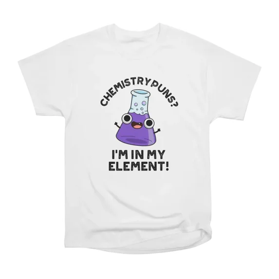 Chemistry Puns Im In My Element Cute Chemical Pun TShirt Tee Gift For ...