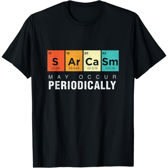 Chemistry Sarcasm May Occur Periodically Periodic Table T-ShirtMen's and women's gift, black and white T-shirt, size: Extra large S-4XL