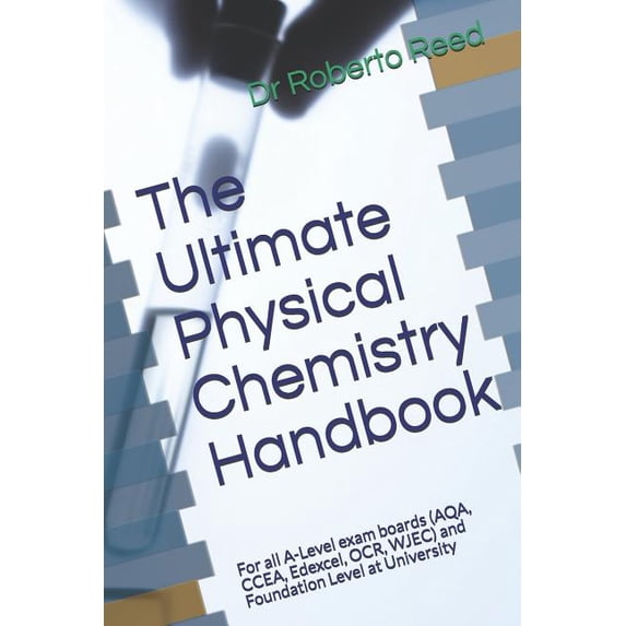 Chemistry: The Ultimate Physical Chemistry Handbook : For all A-Level exam boards (AQA, CCEA ...