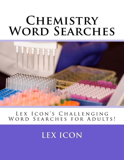 Lex Icon's Challenging Word Searche Chemistry Word Searches: Lex Icon's Challenging Word Searches for Adults!, Book 4, (Paperback)