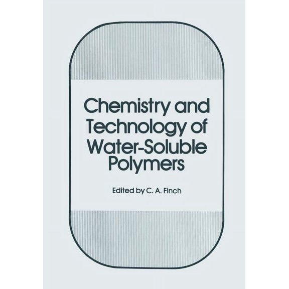 Chemistry and Technology of Water-Soluble Polymers, (Paperback)