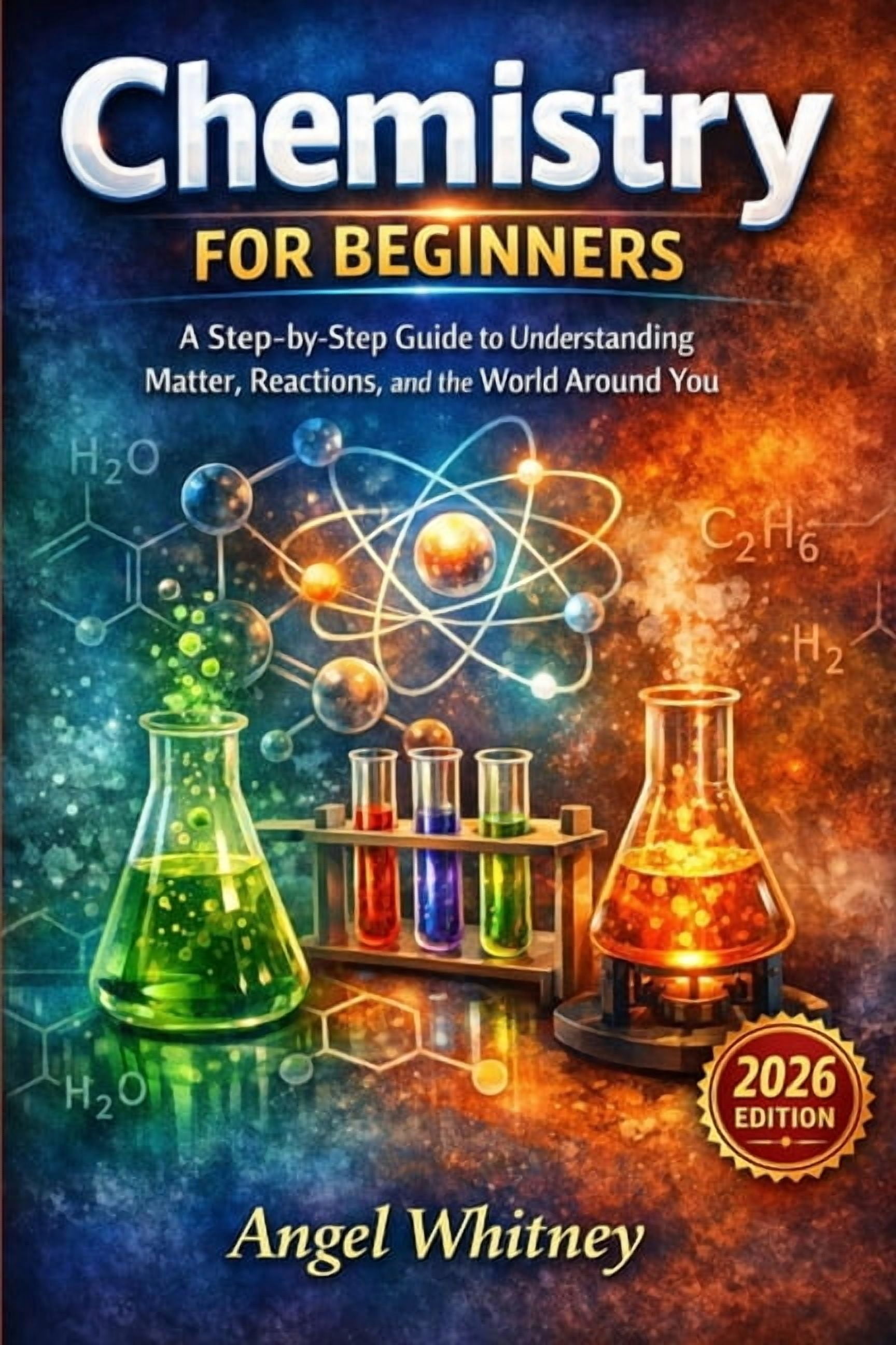 Chemistry Chemistry for Beginners: A Step-by-Step Guide to Understanding Matter, Reactions, and ...