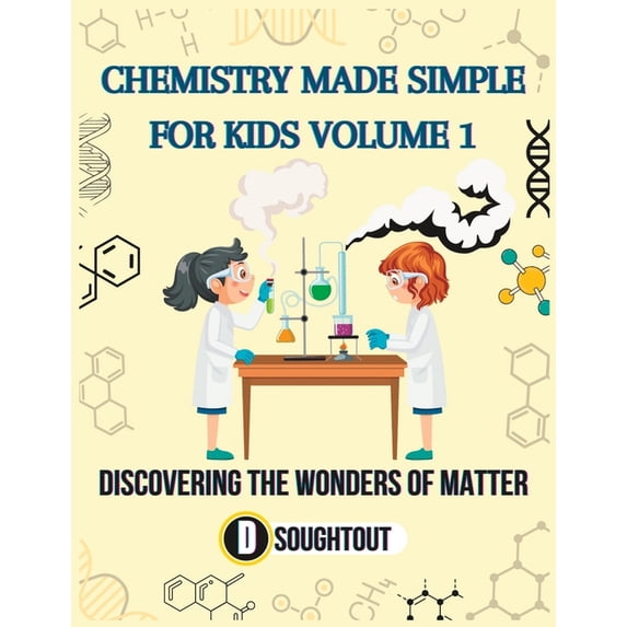 Chemistry for Kids Chemistry Made Simple for Kids Volume 1: Discovering ...