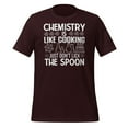 thumbnail image 1 of Chemistry is Like Cooking, Just Don't Like the Spoon Quality Cotton Bella Canvas Adult T-Shirt (Oxblood Black, M), 1 of 1