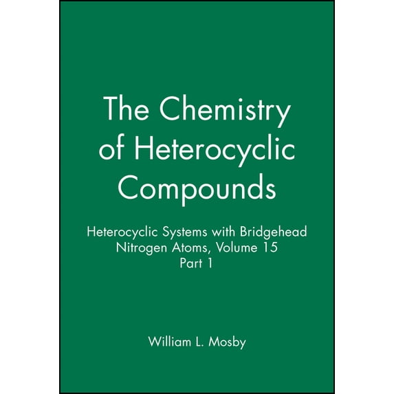 Chemistry of Heterocyclic Compounds: A M Heterocyclic Systems with Bridgehead Nitrogen Atoms, Volume 15, Part 1, Book 46, (Hardcover)
