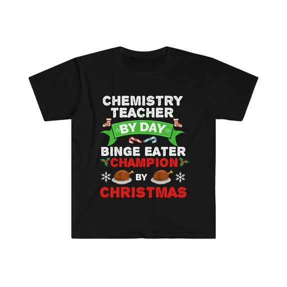 Chemistry teacher by day Binge Eater by Christmas Unisex T-shirt S-3XL