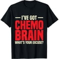 thumbnail image 1 of Chemotherapy Chemo Brain Chemo Patient T-ShirtMen and women, Black T-shirt, size: Extra large, 1 of 4