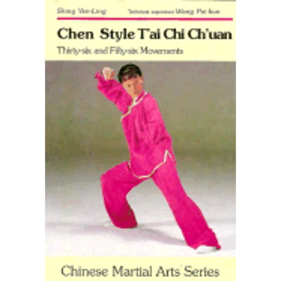 Pre-Owned Chen Style T'ai Chi Ch'uan: Thirty-Six and Fifty-Six Movements (Chinese Martial Arts) (Paperback) 0870409093 9780870409097
