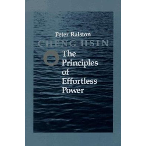 Pre-Owned Cheng Hsin: The Principles of Effortless Power (Paperback) 1556430485 9781556430480