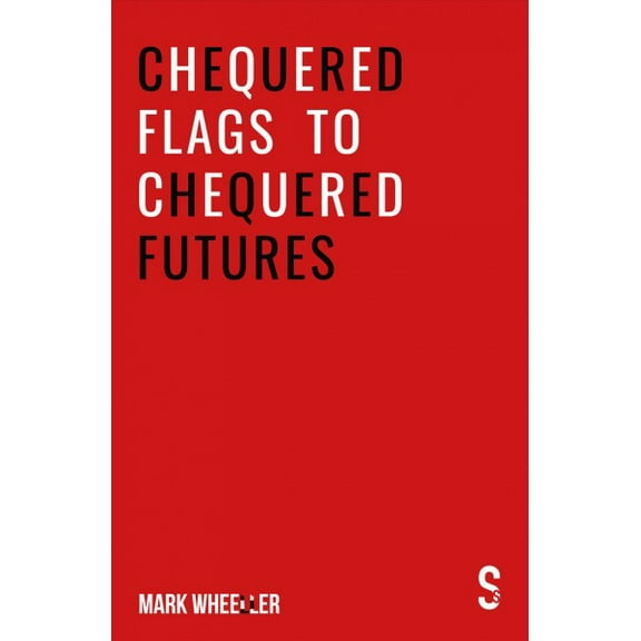Pre-Owned Chequered Flags to Chequered Futures: New Revised and Updated 2020 Version (Paperback)