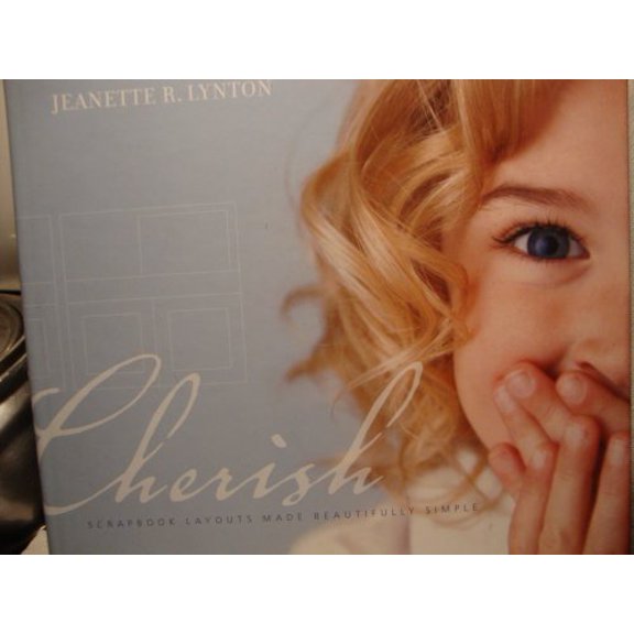 Pre-Owned Cherish: Scrapbook Layouts Made Beautifully Simple (Hardcover) 0977166805 9780977166800