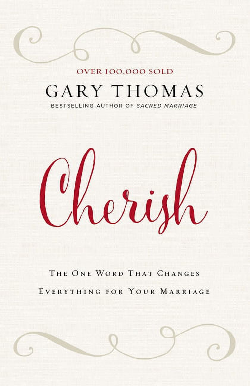 GARY THOMAS Cherish: The One Word That Changes Everything for Your Marriage, (Hardcover)