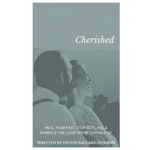 Cherished: Heal Your Past, Stop Settling, and Embrace the Love You're Capable Of, (Paperback)