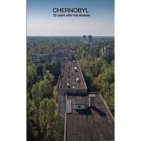 Chernobyl: 30 years after the disaster, (Paperback)