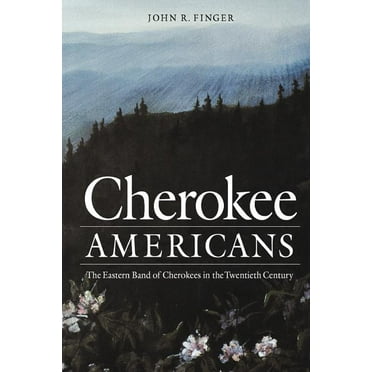 Cherokee Americans : The Eastern Band of Cherokees in the Twentieth Century (Paperback)
