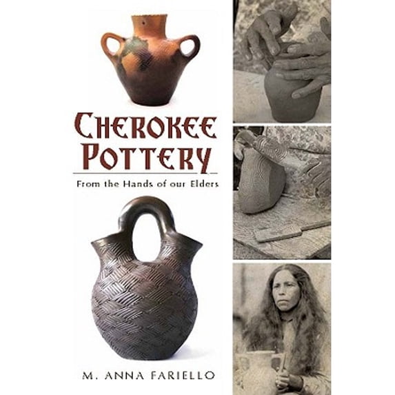 Pre-Owned Cherokee Pottery: From the Hands of Our Elders (Paperback) 1609490576 9781609490577