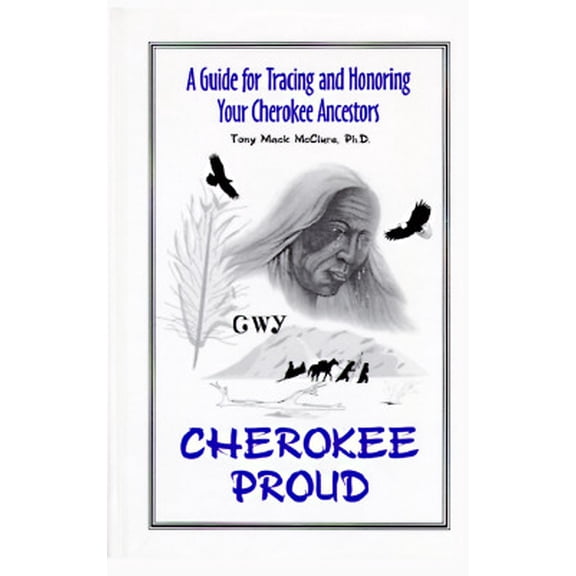 Pre-Owned Cherokee Proud: A Guide for Tracing & Honoring Your Cherokee Ancestors (Hardcover) 0965572218 9780965572217