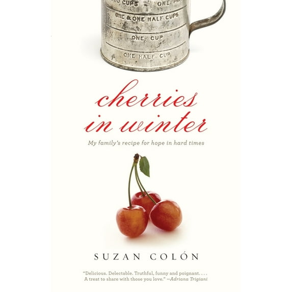 Cherries in Winter: My Family's Recipe for Hope in Hard Times, (Paperback)